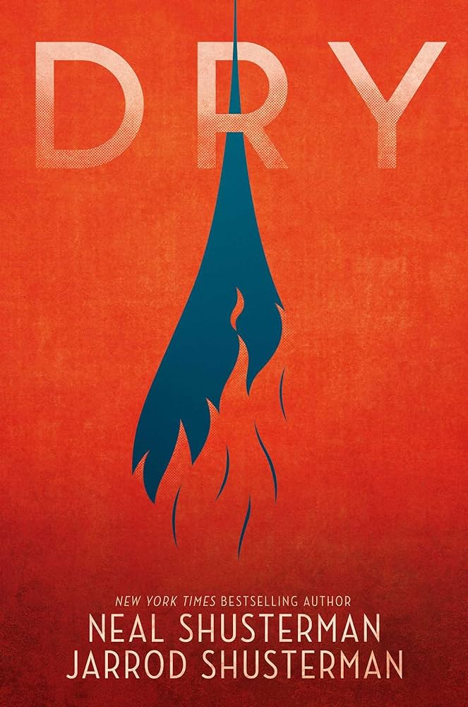 The front cover of the book Dry by Neal Shusterman and Jarrod Shusterman.
