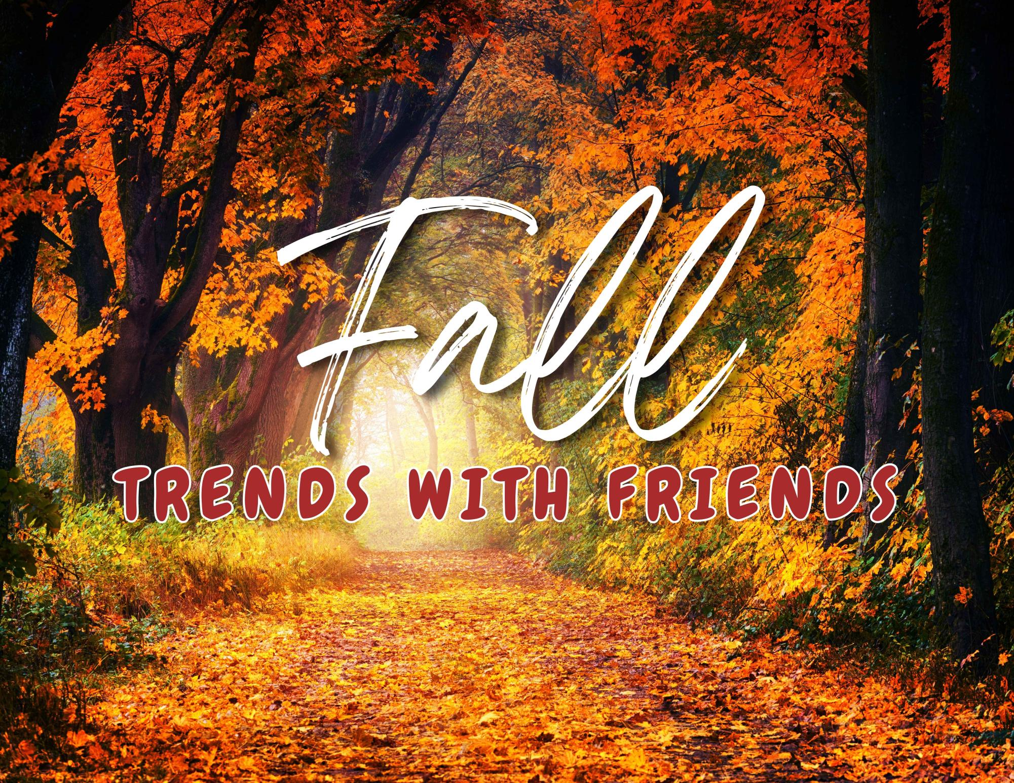 Fall offers plenty of fun activities to enjoy with friends.